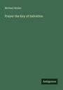 Michael Muller: Prayer the Key of Salvation, Buch
