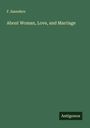 F. Saunders: About Woman, Love, and Marriage, Buch