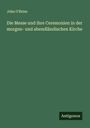 John O'Brien: Die Messe und ihre Ceremonien in der morgen- und abendländischen Kirche, Buch