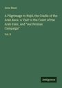 Anne Blunt: A Pilgrimage to Nejd, the Cradle of the Arab Race. A Visit to the Court of the Arab Emir, and "our Persian Campaign", Buch
