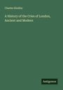 Charles Hindley: A History of the Cries of London, Ancient and Modern, Buch