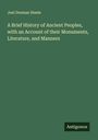 Joel Dorman Steele: A Brief History of Ancient Peoples, with an Account of their Monuments, Literature, and Manners, Buch