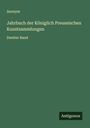 Anonym: Jahrbuch der Königlich Preussischen Kunstsammlungen, Buch