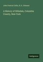 John Francis Collin: A History of Hillsdale, Columbia County, New York, Buch