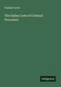 Fendall Currie: The Indian Code of Criminal Procedure, Buch