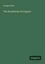 George Oliver: The Revelations of a Square, Buch