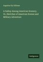 Augustus Ely Silliman: A Gallop Among American Scenery, Or, Sketches of American Scenes and Military Adventure, Buch