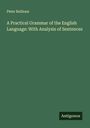 Peter Bullions: A Practical Grammar of the English Language: With Analysis of Sentences, Buch