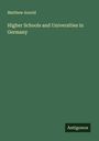 Matthew Arnold: Higher Schools and Universities in Germany, Buch