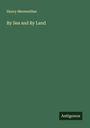 Henry Merewether: By Sea and By Land, Buch