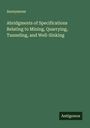 Anonymous: Abridgments of Specifications Relating to Mining, Quarrying, Tunneling, and Well-Sinking, Buch