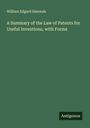William Edgard Simonds: A Summary of the Law of Patents for Useful Inventions, with Forms, Buch
