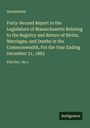 Anonymous: Forty-Second Report to the Legislature of Massachusetts Relating to the Registry and Return of Births, Marriages, and Deaths in the Commonwealth, For the Year Ending December 31, 1883, Buch