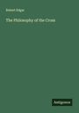 Robert Edgar: The Philosophy of the Cross, Buch