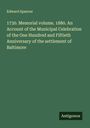 Edward Spencer: 1730. Memorial volume. 1880. An Account of the Municipal Celebration of the One Hundred and Fiftieth Anniversary of the settlement of Baltimore, Buch
