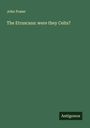 John Fraser: The Etruscans: were they Celts?, Buch