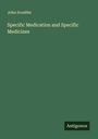 John Scudder: Specific Medication and Specific Medicines, Buch