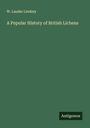 W. Lauder Lindsay: A Popular History of British Lichens, Buch