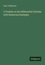 Isaac Todhunter: A Treatise on the Differential Calculus with Numerous Examples, Buch