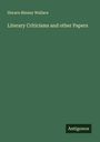 Horace Binney Wallace: Literary Criticisms and other Papers, Buch
