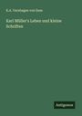 K. A. Varnhagen Von Ense: Karl Müller's Leben und kleine Schriften, Buch
