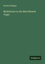 Brother Philippe: Meditations on the Most Blessed Virgin, Buch