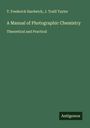 T. Frederick Hardwich: A Manual of Photographic Chemistry, Buch