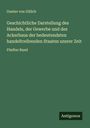 Gustav von Gülich: Geschichtliche Darstellung des Handels, der Gewerbe und des Ackerbaus der bedeutendsten handeltreibenden Staaten unsrer Zeit, Buch