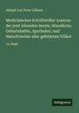 Adolph Carl Peter Callisen: Medicinisches Schriftsteller-Lexicon der jetzt lebenden Aerzte, Wundärzte, Geburtshelfer, Apotheker, und Naturforscher aller gebildeten Völker, Buch