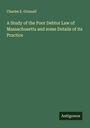 Charles E. Grinnell: A Study of the Poor Debtor Law of Massachusetts and some Details of its Practice, Buch