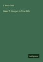 L. Maria Child: Isaac T. Hopper: A True Life, Buch