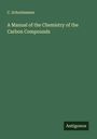 C. Schorlemmer: A Manual of the Chemistry of the Carbon Compounds, Buch