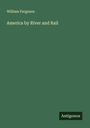 William Ferguson: America by River and Rail, Buch