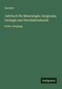 Anonym: Jahrbuch für Mineralogie, Geognosie, Geologie und Petrefaktenkunde, Buch