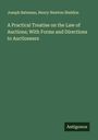Joseph Bateman: A Practical Treatise on the Law of Auctions; With Forms and Directions to Auctioneers, Buch