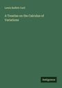 Lewis Buffett Carll: A Treatise on the Calculus of Variations, Buch