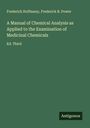 Frederick Hoffmany: A Manual of Chemical Analysis as Applied to the Examination of Medicinal Chemicals, Buch