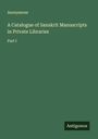 Anonymous: A Catalogue of Sanskrit Manuscripts in Private Libraries, Buch