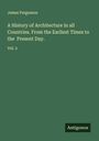 James Fergusson: A History of Architecture in all Countries. From the Earliest Times to the Present Day., Buch