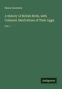 Henry Seebohm: A History of British Birds, with Coloured Illustrations of Their Eggs., Buch