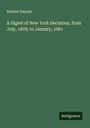 Stewart Rapalje: A Digest of New York Decisions, from July, 1878, to January, 1881, Buch