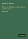 Wilhelm Von Humboldt: Briefe von Wilhelm von Humboldt an eine Freundin, Buch