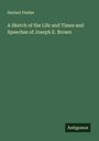 Herbert Fielder: A Sketch of the Life and Times and Speeches of Joseph E. Brown, Buch