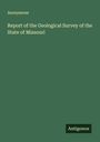 Anonymous: Report of the Geological Survey of the State of Missouri, Buch