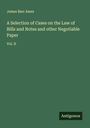 James Barr Ames: A Selection of Cases on the Law of Bills and Notes and other Negotiable Paper, Buch