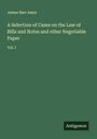 James Barr Ames: A Selection of Cases on the Law of Bills and Notes and other Negotiable Paper, Buch
