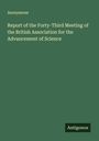 Anonymous: Report of the Forty-Third Meeting of the British Association for the Advancement of Science, Buch