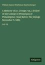 William Samuel Waithman Ruschenberger: A Memory of Dr. George Fox, a Fellow of the College of Physicians of Philadelphia : Read before the College November 7, 1883, Buch