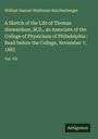 William Samuel Waithman Ruschenberger: A Sketch of the Life of Thomas Stewardson, M.D., an Associate of the College of Physicians of Philadelphia : Read before the College, November 7, 1883, Buch