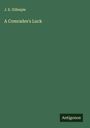 J. E. Gillespie: A Comrades's Luck, Buch